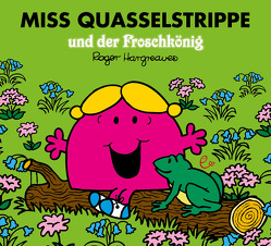 Miss Quasselstrippe und der Froschkönig von Buchner,  Lisa, Hargreaves,  Roger