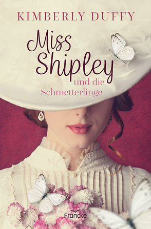 Miss Shipley und die Schmetterlinge von Duffy,  Kimberly, Dziewas,  Dorothee