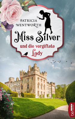 Miss Silver und die vergiftete Lady von Lux,  Stefan, Wentworth,  Patricia