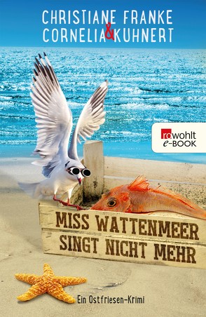 Miss Wattenmeer singt nicht mehr von Franke,  Christiane, Kuhnert,  Cornelia