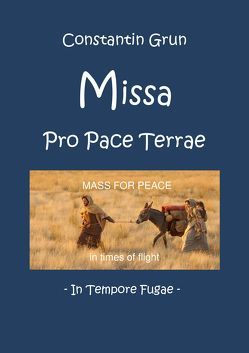 MISSA PRO PACE TERRAE in tempore fugae (Partitur und Orchestermaterial) / MASS FOR PEACE in times of flight (Full Score and Orchestral Material) von Grun,  Constantin