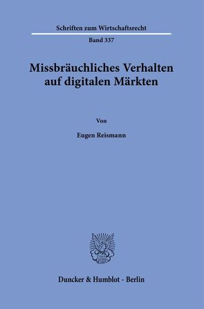 Missbräuchliches Verhalten auf digitalen Märkten. von Reismann,  Eugen