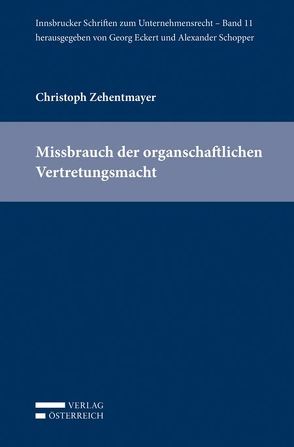 Missbrauch der organschaftlichen Vertretungsmacht von Zehentmayer,  Christoph