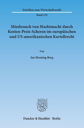 Missbrauch von Marktmacht durch Kosten-Preis-Scheren im europäischen und US-amerikanischen Kartellrecht. von Berg,  Jan Henning
