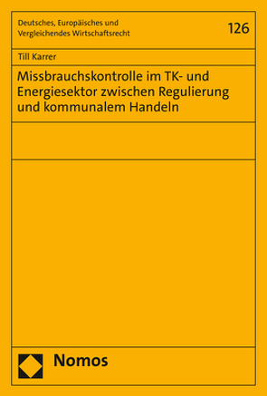 Missbrauchskontrolle im TK- und Energiesektor zwischen Regulierung und kommunalem Handeln von Karrer,  Till