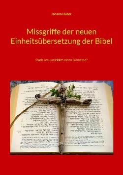 Missgriffe der neuen Einheitsübersetzung der Bibel von Huber,  Johann