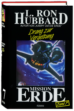 Mission Erde, Band 7: Drang zur Vergeltung von Hubbard,  L. Ron