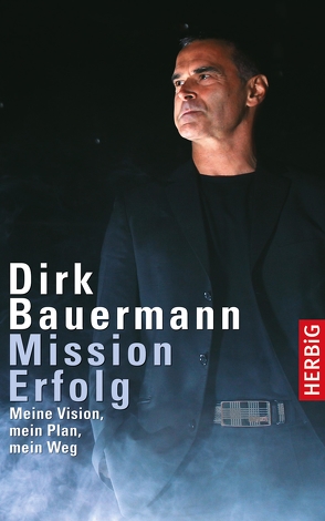 Mission Erfolg von Bauermann,  Dirk, Bauermann,  Kim, Heyder,  Wolfgang, Nowitzki,  Dirk, Psotta,  Kai, Rauch,  Bernd