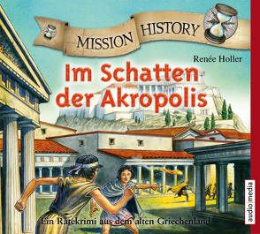 Mission History – Im Schatten der Akropolis von Engelhard,  Frank, Holler,  Renée, Piper,  Tommi
