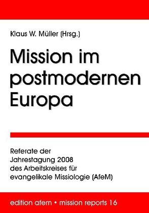 Mission im postmodernen Europa von Müller,  Klaus W., Triebel,  Johannes