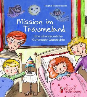 Mission im Träumeland – Eine abenteuerliche Gutenacht-Geschichte für Kinder ab 5 von Masaracchia,  Regina