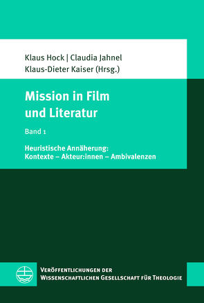 Mission in Film und Literatur von Hock,  Klaus, Jahnel,  Claudia, Kaiser,  Klaus-Dieter