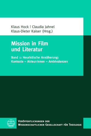 Mission in Film und Literatur von Hock,  Klaus, Jahnel,  Claudia, Kaiser,  Klaus-Dieter