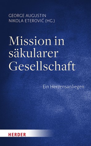 Mission in säkularer Gesellschaft von Augustin,  George, Eterović,  Erzbischof Nikola, Kasper,  Prof. Walter, Koch,  Kurt, Krafft,  Thomas, Laurs,  Stefan, Parzany,  Ulrich, Söding,  Thomas, Tiefensee,  Eberhard, Vellguth,  Prof. Klaus, Wallner,  Karl OCist