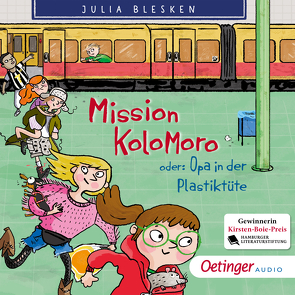 Mission Kolomoro! Oder: Opa in der Plastiktüte von Blesken,  Julia, Jung,  Barbara, Kaminski,  Stefan, Ritter,  Benjamin, Stiepani,  Sabine