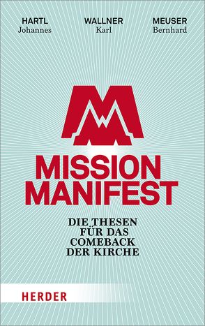 Mission Manifest von Buob,  Hans, Fassler,  Katharina, Hartl,  Johannes, Iten,  Martin, Kuby,  Sophia, Maasburg,  Marie-Sophie, Meuser,  Bernhard, Oettinger,  Maximilian, Prüller,  Michael, Wallner,  Karl OCist, Wittal,  Markus