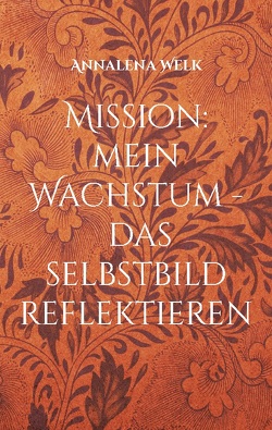 Mission: mein Wachstum von Welk,  Annalena