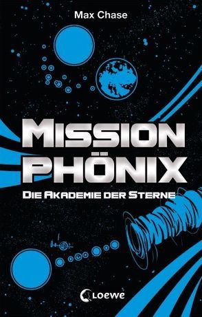 Mission Phönix – Akademie der Sterne von Chase,  Max, Margineanu,  Sandra