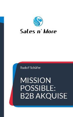 Mission Possible: B2B Akquise von Schaefer,  Rudolf