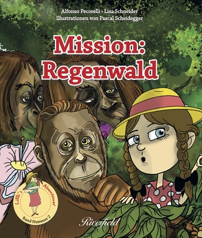 Mission: Regenwald von Pecorelli,  Alfonso, Scheidegger,  Pascal, Schneider,  Lisa