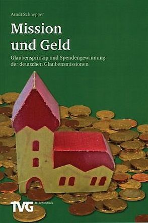 Mission und Geld von Schnepper,  Arndt E.