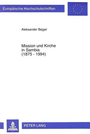 Mission und Kirche in Sambia (1875-1994) von Bejger,  Aleksander