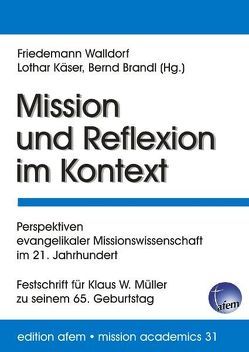 Mission und Reflexion im Kontext von Brandl,  Bernd, Käser,  Lothar, Walldorf,  Friedemann