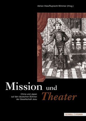 Mission und Theater von Hsia,  Adrian, Wimmer,  Ruprecht