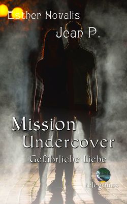 Mission Undercover von Novalis,  Esther, P.,  Jean