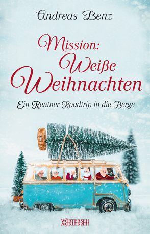 Mission: Weisse Weihnachten von Benz,  Andreas