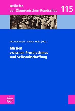 Mission zwischen Proselytismus und Selbstabschaffung von Koslowski,  Jutta, Krebs,  Andreas