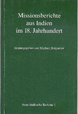 Missionsberichte aus Indien im 18. Jahrhundert von Bergunder,  Michael