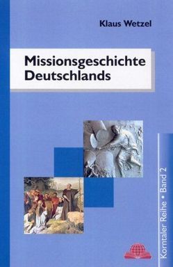 Missionsgeschichte Deutschlands von Wetzel,  Klaus