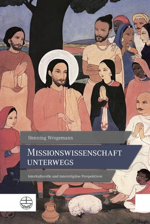 Missionswissenschaft unterwegs von Wrogemann,  Henning