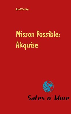 Misson Possible: Akquise von Schaefer,  Rudolf