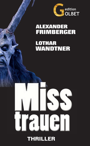 Misstrauen von Frimberger,  Alexander, Wandtner,  Lothar