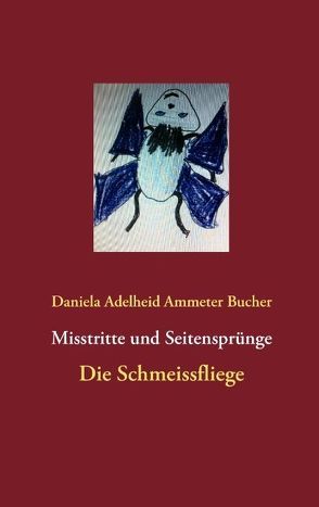 Misstritte und Seitensprünge von Ammeter Bucher,  Daniela Adelheid