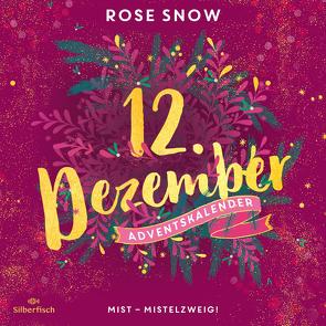 Mist – Mistelzweig! (Christmas Kisses. Ein Adventskalender 12) von Bittner,  Dagmar, Snow,  Rose