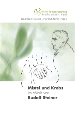 Mistel und Krebs im Werk von Rudolf Steiner von Neisecke,  Jonathan, Ramm,  Hartmut