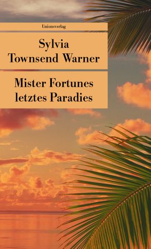 Mister Fortunes letztes Paradies von Roubaud,  Jacques, Warner,  Sylvia Townsend, Weigelt,  Helga