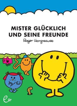 Mister Glücklich und seine Freunde von Buchner,  Lisa, Hargreaves,  Roger, Maar,  Nele