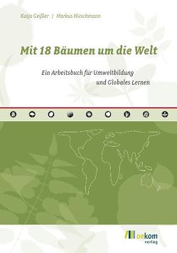 Mit 18 Bäumen um die Welt von Geissler,  Katja, Hirschmann,  Markus