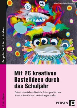 Mit 26 kreativen Bastelideen durch das Schuljahr von Braatz,  Sabine