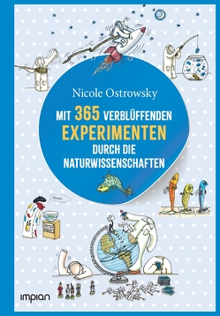 Mit 365 verblüffenden Experimenten durch die Naturwissenschaften von Ostrowsky,  Nicole