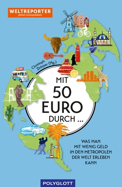 Mit 50 Euro durch … von Drösser,  Christoph, Weltreporter-Netzwerk
