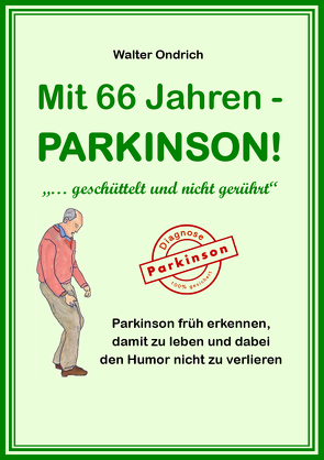 Mit 66 Jahren – PARKINSON! von Ondrich,  Walter