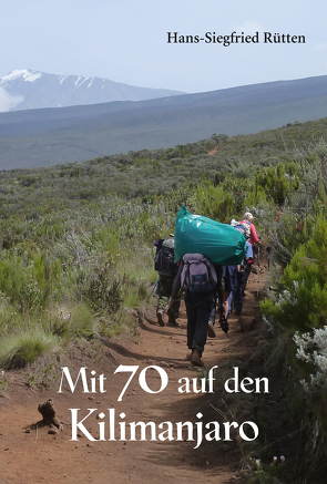 Mit 70 auf den Kilimanjaro von Rütten,  Hans-Siegfried