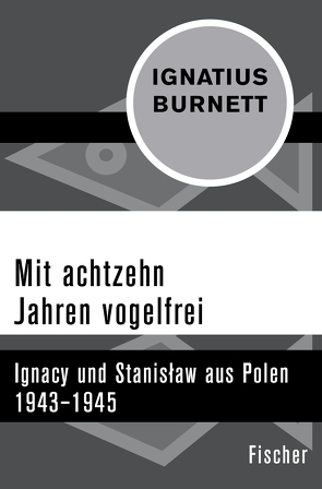 Mit achtzehn Jahren vogelfrei von Burnett,  Ignatius B., Kosmala,  Beate