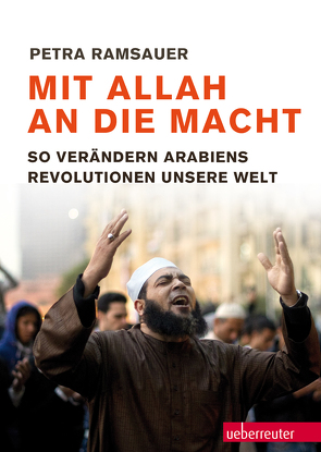 Mit Allah an die Macht von Ramsauer,  Petra