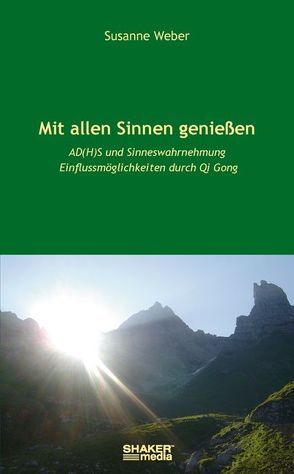 Mit allen Sinnen genießen von Weber,  Susanne